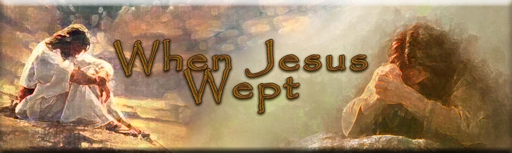 When Jesus wept