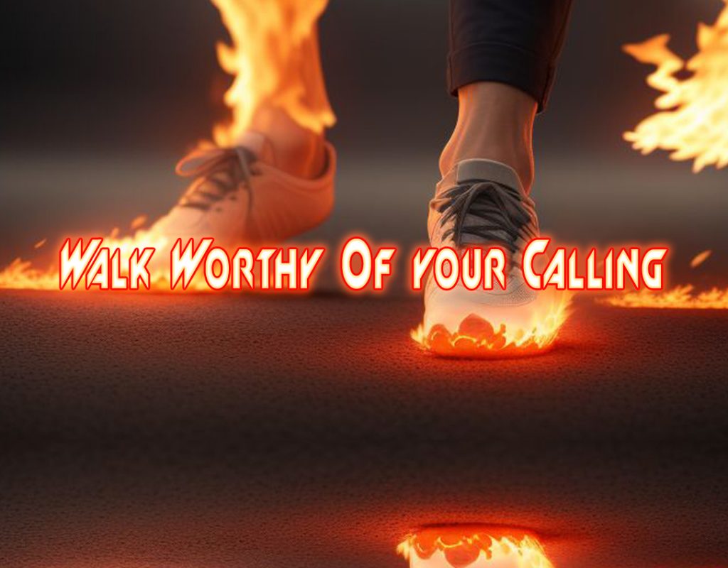 Walk Worthy, feet on fire