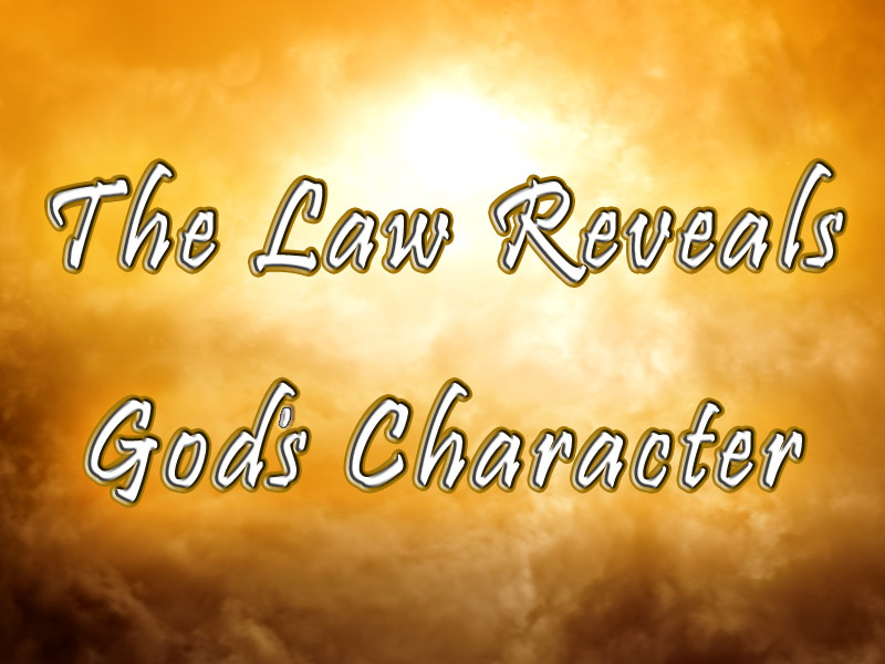 God's Character Revealed In The Law - Know Them To Know Him!