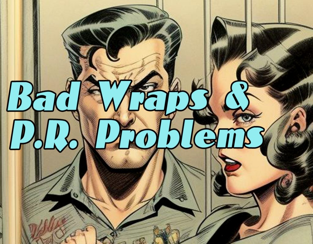 Bad Wraps & PR Problems