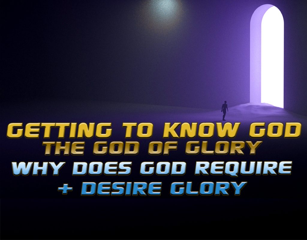 Why God Requires And Desire Glory